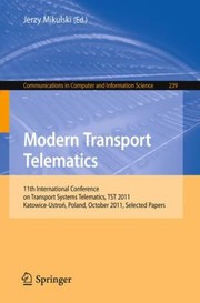 Cover of: Modern Transport Telematics 11th International Conference On Transport Systems Telematics Tst 2011 Katowiceustro Poland October 1922 2011 Selected Papers