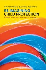 Cover of: Reimagining Child Protection Towards Humane Social Work With Families