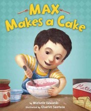 Max Makes A Cake by Michelle Edwards