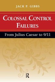 Cover of: Colossal Control Failures From Julius Caesar To 911