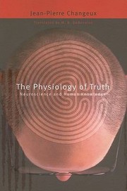 Cover of: The Physiology Of Truth Neuroscience And Human Knowledge by 