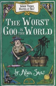 Cover of: The Worst Goo In The World Worse Things Happen At Sea A Tale Of Pirates Poison And Monsters