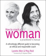 How To Coach A Woman A Practitioners Manual A Refreshingly Different Guide To Becoming An Ethical And Responsible Coach cover