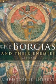 Cover of: The Borgias And Their Enemies 14311519 by 