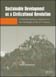 Cover of: Sustainable Development As A Civilizational Revolution A Multidisciplinary Approach To The Challenges Of The 21st Century by 