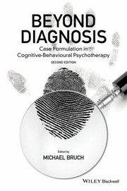 Cover of: Beyond Diagnosis Case Formulation In Cognitive Behavioural Psychotherapy