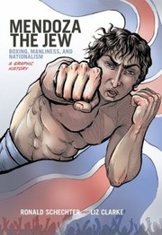 Mendoza The Jew Boxing Manliness And Nationalism A Graphic History by Ronald Schechter