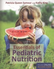 Essentials Of Pediatric Nutrition by Kathy King