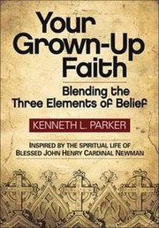 Cover of: Your Grownup Faith Blending The Three Elements Of Belief by 