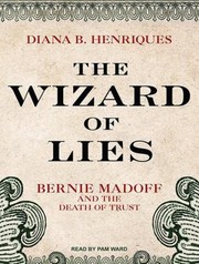 Cover of: The Wizard Of Lies Bernie Madoff And The Death Of Trust by 