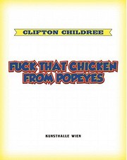 Cover of: Fuck That Chicken From Popeyes Ausstellung 8 Februar 16 Mrz 2011 Kunsthalle Wien