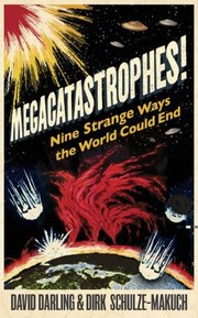 Megacatastrophes Nine Strange Ways The World Could End by Dirk Schulze-Makuch