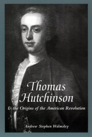 Cover of: Thomas Hutchinson And The Origins Of The American Revolution by 