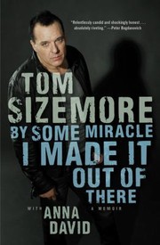 By Some Miracle I Made It Out Of There A Memoir by Tom Sizemore