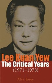 Cover of: Lee Kuan Yew The Critical Years 19711978 by Alex Josey