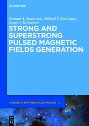 Strong And Superstrong Pulsed Magnetic Fields Generation by Mikhail I. Dolotenko