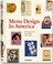 Cover of: Menu Design In America A Visual And Culinary History Of Graphic Styles And Design 18501985