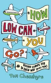 Cover of: How Low Can You Go Round Europe For 1p Return Plus Tax by 