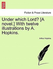 Cover of: Under Which Lord A Novel with Twelve Illustrations by A Hopkins by 
