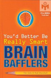 Cover of: You'd Better Be Really Smart Brain Bafflers (Mensa)