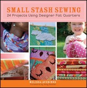 Cover of: Small Stash Sewing 24 Projects Using Designer Fat Quarters