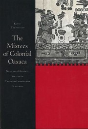 Cover of: The Mixtecs Of Colonial Oaxaca Udzahui History Sixteenth Through Eighteenth Centuries