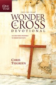 Cover of: The One Year Wonder Of The Cross Devotional 365 Daily Bible Readings To Renew Your Faith by 