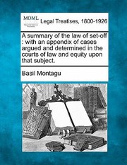 Cover of: Summary Of The Law Of Setoff With An Appendix Of Cases Argued And Determined In The Courts Of by 