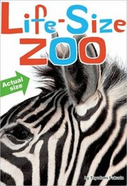Cover of: Lifesize Zoo From Tiny Rodents To Gigantic Elephants An Actualsize Animal Encyclopedia by 