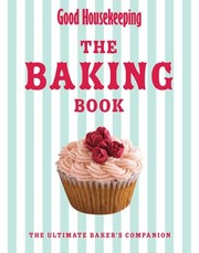 Cover of: Good Housekeeping Baking Bible The Ultimate Bakers Companion