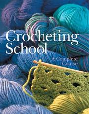 Cover of: Crocheting School by Inc. Sterling Publishing Co.