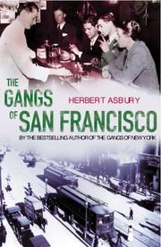 Cover of: The Gangs of San Francisco by Herbert Asbury, Herbert Asbury