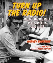 Cover of: Turn Up The Radio Rock Pop And Roll In Los Angeles 19561972