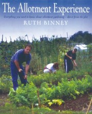 Cover of: The Allotment Experience Everything You Need To Know About Allotment Gardening Direct From The Plot by 