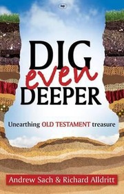 Cover of: Dig Even Deeper Unearthing Old Testament Treasure