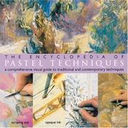 Cover of: The Encyclopedia of Pastel Techniques: A Comprehensive Visual Guide to Traditional and Contemporary Techniques