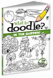 Cover of: What To Doodle In The Garden