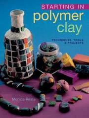 Cover of: Starting in Polymer Clay: Techniques, Tools & Projects