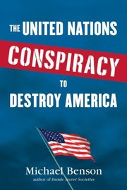 Cover of: The United Nations Conspiracy To Destroy America by Michael Benson