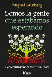 Cover of: Somos La Gente Que Estbamos Esperando Ecocivilizacin Y Espiritualidad