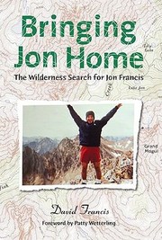 Cover of: Bringing Jon Home The Wilderness Search For Jon Francis