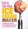 Cover of: Tips For Your Ice Cream Maker