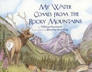 Cover of: My Water Comes From The Rocky Mountains by Dorothy Emerling