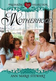 Cover of: Preparing My Heart For Motherhood by 