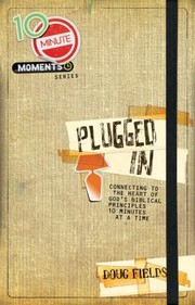 Cover of: Plugged In Connecting To The Heart Of Gods Biblical Principles 10 Minutes At A Time