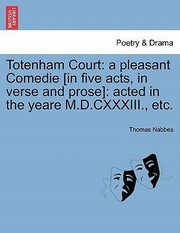 Cover of: Totenham Court A Pleasant Comedie In Five Acts in Verse and Prose