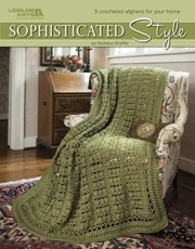 Cover of: Sophisticated Style 5 Crocheted Afghans For Your Home