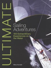 Cover of: Ultimate Sailing Adventures 100 Extraordinary Experiences On The Water by 