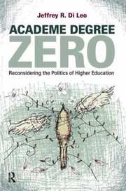 Cover of: Academe Degree Zero Reconsidering The Politics Of Higher Education