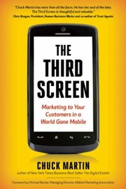 Cover of: The Third Screen Marketing To Your Customers In A World Gone Mobile